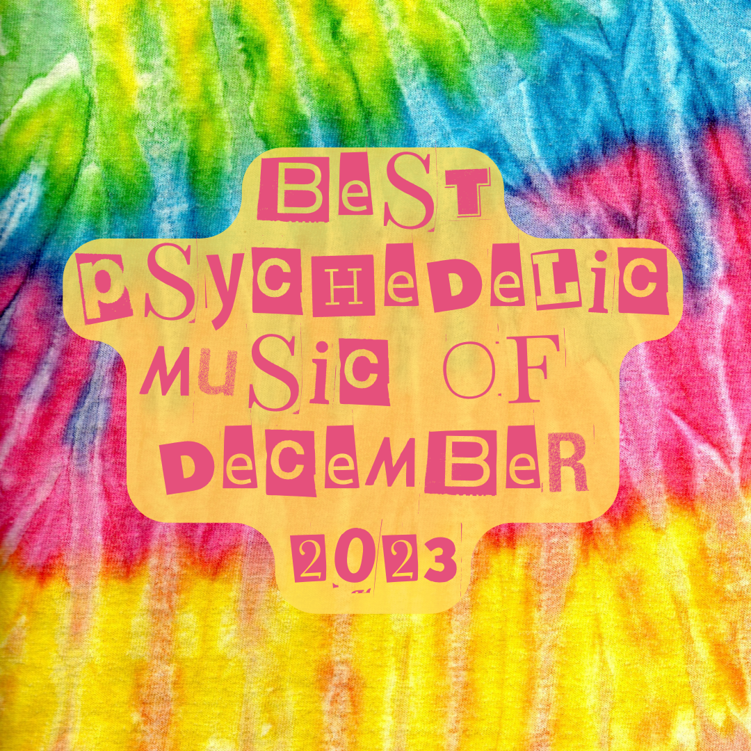 Best Psychedelic Music of December 2023