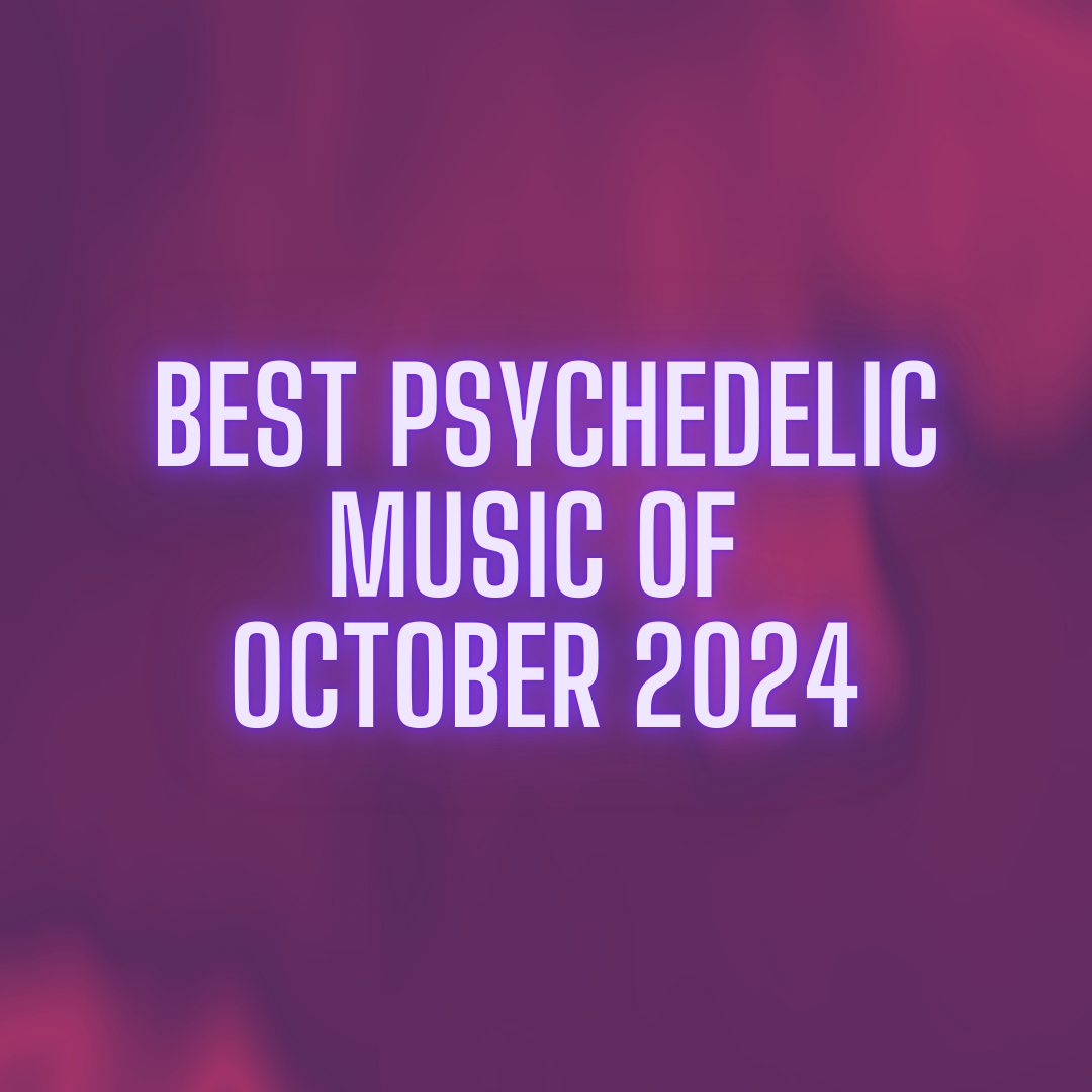 Best Psychedelic Music of October 2024